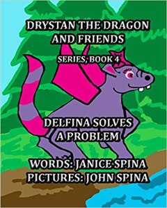 Drystan the Dragon and Friends Series Book 4: Delfina Solves A Problem